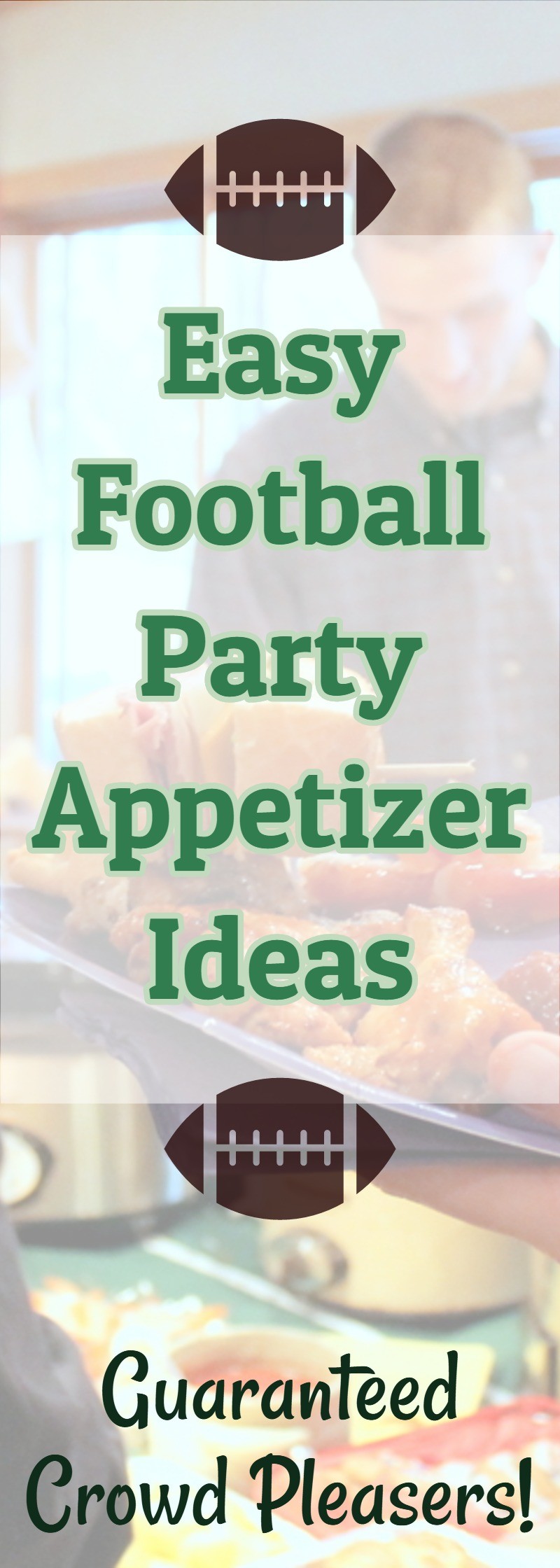 Football Party Easy Appetizer Ideas - Guaranteed Crowd Pleasers!