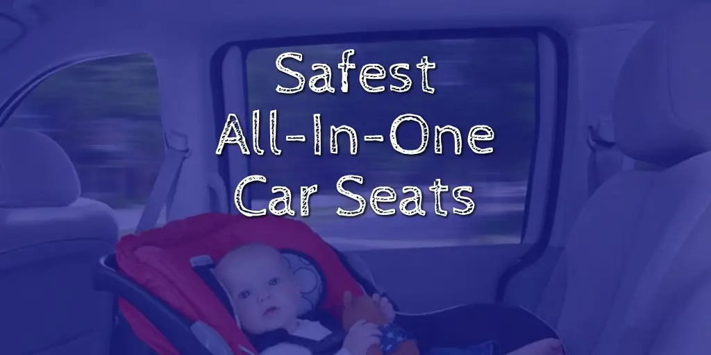 These are the 2 SAFEST All-In-One car seat options according to consumer reports.