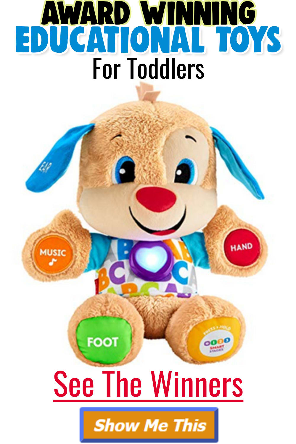 Award Winning Toys For Toddlers - Best Educational Toys and Learning Toys for Toddlers Age 1, 2, 3, and 4-5 year olds.  This Fisher Price Laugh and Learn Puppy is one of the best educational toys to 1 year old and our favorite award winning toys 2 year olds.  See Parents Choice toys for toddlers and more award winning toddler toys.  The Fisher Price Laugh and Learn Puppy are great toys for 1 yr old boy or girl.  See all award winning educational toys from this years Toy Awards including learning toys for toddlers, top 20 educational toys for toddlers and intellectual development toys for toddlers.