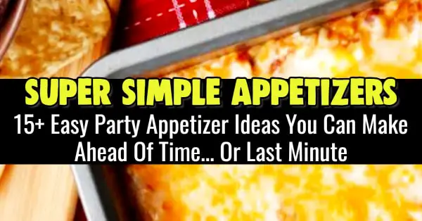 Simple Party Appetizers - Try these easy appetizers for a party. These simple appetizers are for a crowd or dinner party - super easy party appetizers and finger foods you can make ahead or last minute