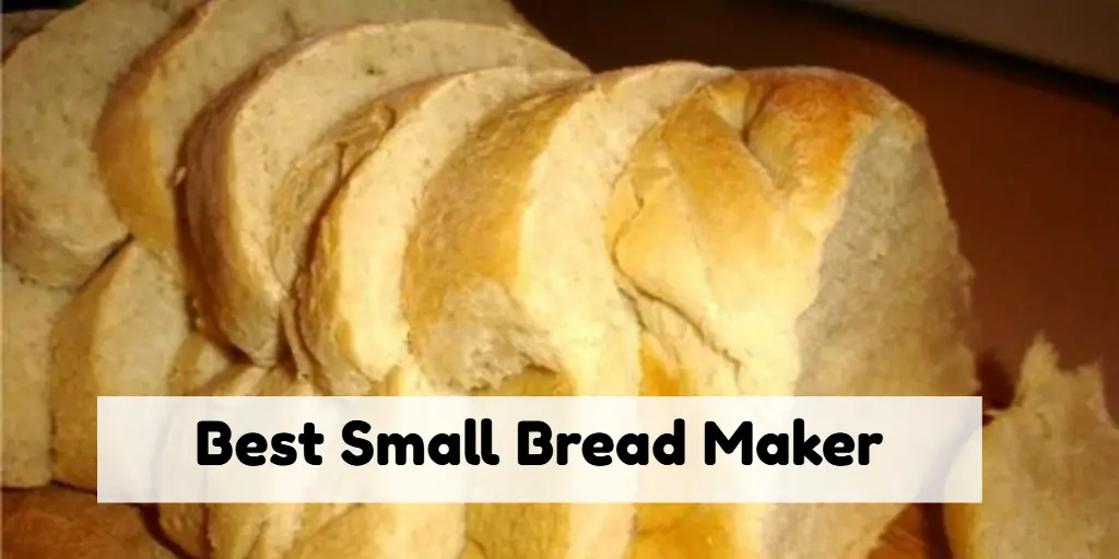 Best small bread maker -the bread machine I bought