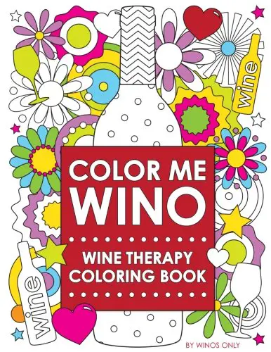 Color Me Wino: Wine Therapy 4. Coloring Book for Wine Lovers