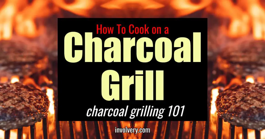 Grilling 101 How To Cook on a Charcoal Grill Charcoal Grilling for