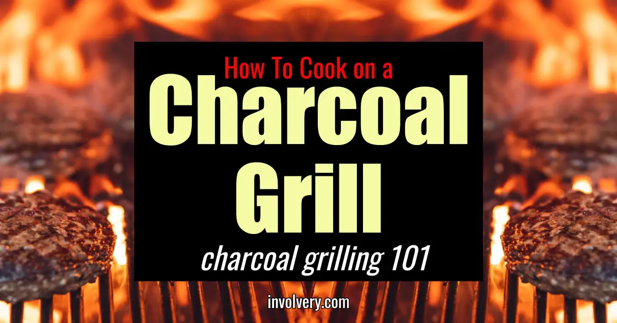 how to cook on a charcoal grill - Grilling 101 charcial grilling for beginners