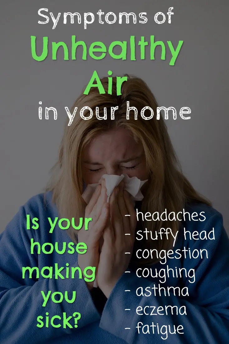 Symptoms of unhealthy air in your house. Is your home making you SICK? It could be the air in your house. Here's what to DO about it.