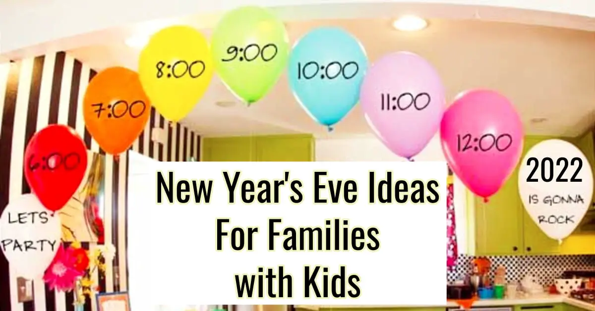 New Years Eve Ideas For Families with Kids - Fun kid-friendly New Year Party Ideas