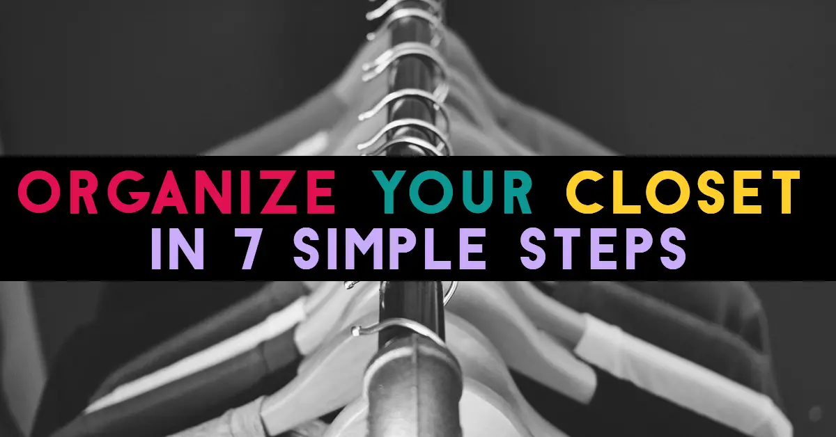 7 step closet organizing system below is what works best for us whether we’re organizing small closets or large walk-in closets