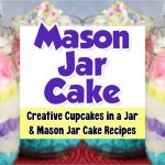 Mason Jar Cake - creative cake in a jar recipes - how to make cupcakes in a jar