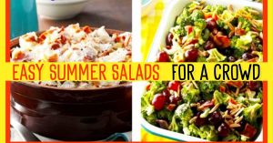 Easy Summer Salads For Parties, Large Groups, Picnics, Potlucks and BBQ Cookouts • Summer Salad Recipes MY Crowd LOVES – Easy Make Ahead Salads for a Crowd or large group