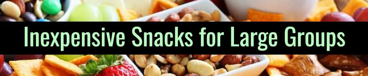 Inexpensive Snacks For Large Groups-Cheap Snacks for a Crowd