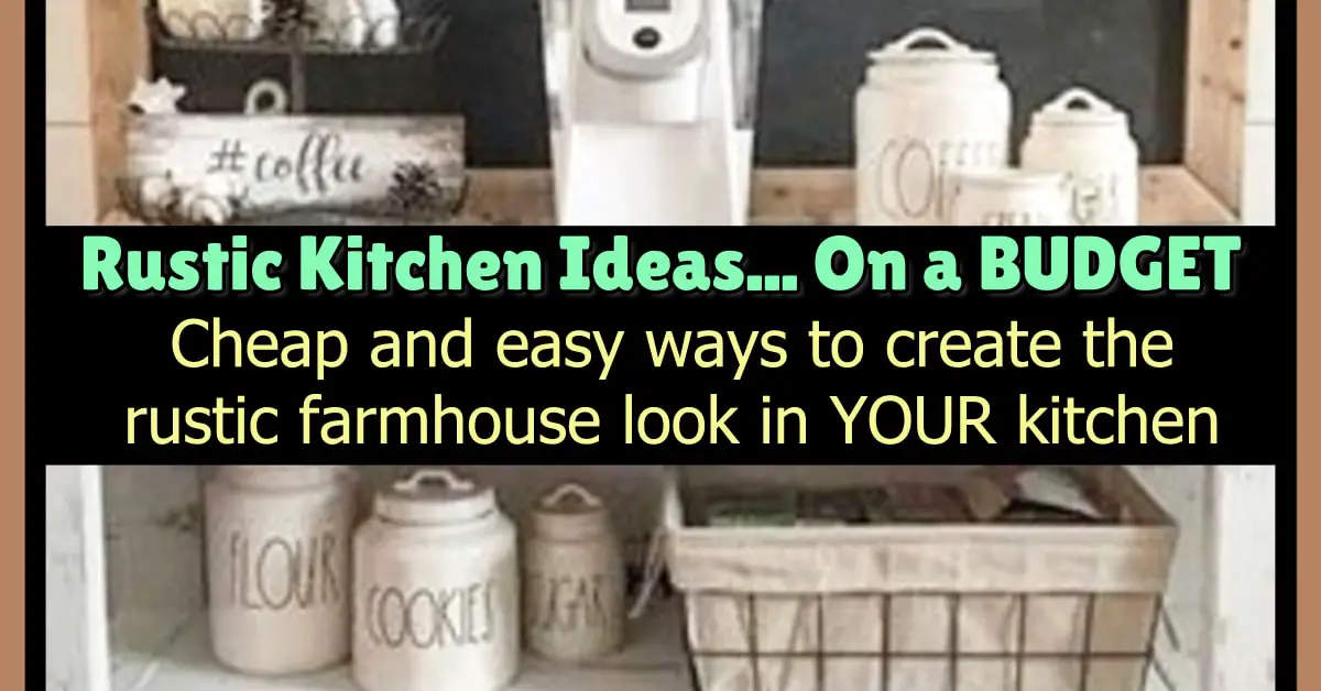 Rustic Kitchen Ideas on a budget For a Pinterest-Perfect Country Farmhouse Kitchen