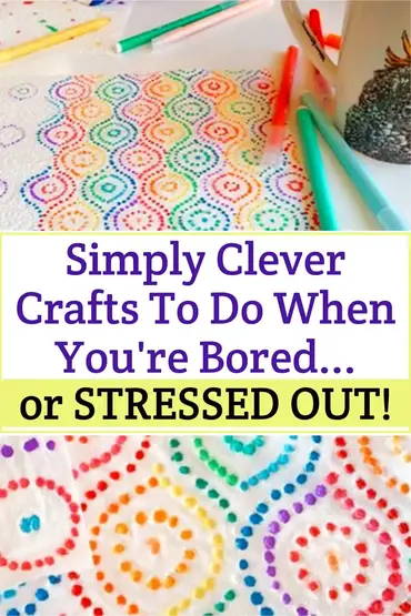 18 Fun Crafts To Do When You Re Bored Or Stressed Clever Diy Ideas - Diy Easy Crafts To Do At Home When Bored
