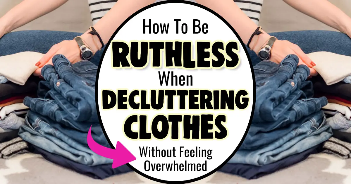 How to be RUTHLESS when decluttering clothes in your closet WITHOUT feeling overwhelmed