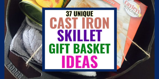 Cast Iron Skillet Gift Basket Ideas For Any Budget  -easy and unique DIY cast iron gifts using the skillet as the gift basket - my favorite cast iron skillet gift basket ideas for ANY occasion... 
