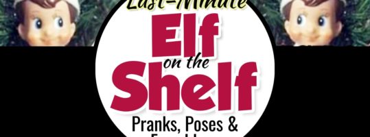 101 Elf on the Shelf Ideas for Christmas-Pranks & Lazy EASY Ideas  - funny, unique and super simple last minute pranks and quick poses for your Elf on the Shelf...