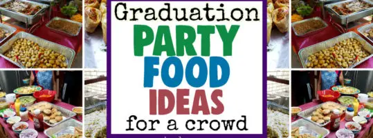 Graduation Food Ideas For Open House Grad Party At Home  - super simple food for graduation party events like an open house graduation party, cookout or potluck...