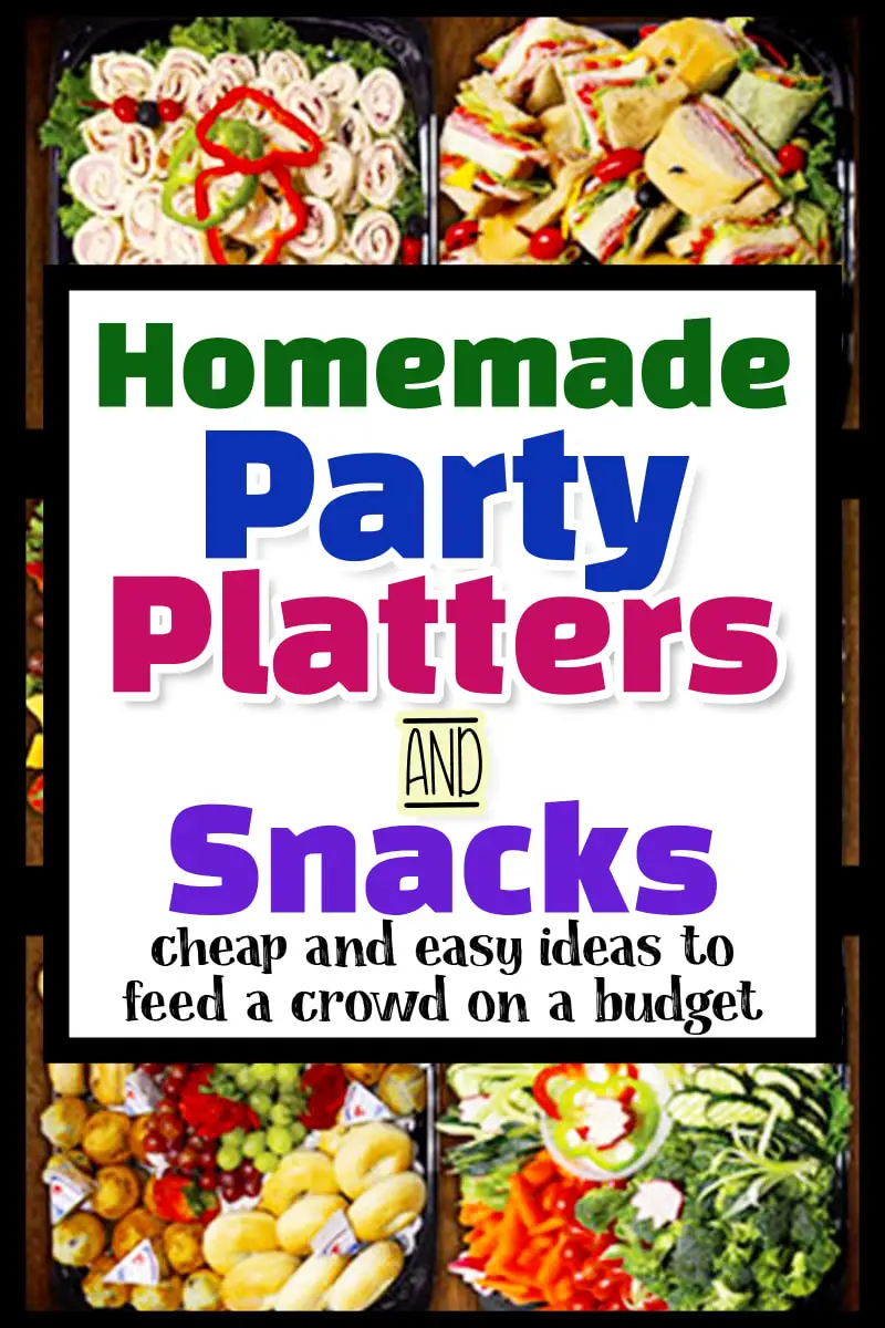 Homemade party platters snacks and cheap finger food appetizers on a budget