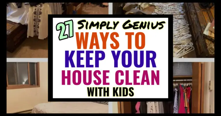 How To Keep A Clean Home With KIDS-27 SNEAKY Tips From Very Clever Moms