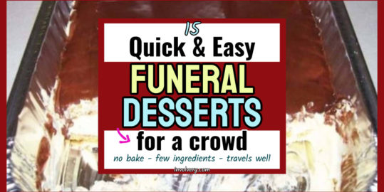 Funeral Desserts-Easy Dessert Ideas For a Reception, Memorial Service or Potluck  -quick and easy desserts to make for a funeral dessert table... no bake, few ingredients and they all travel well...