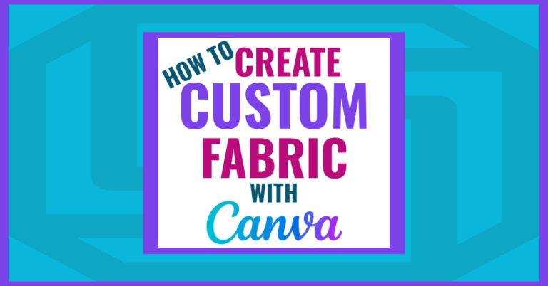 How To Create Custom Fabric Designs In Canva-and WHY You Should