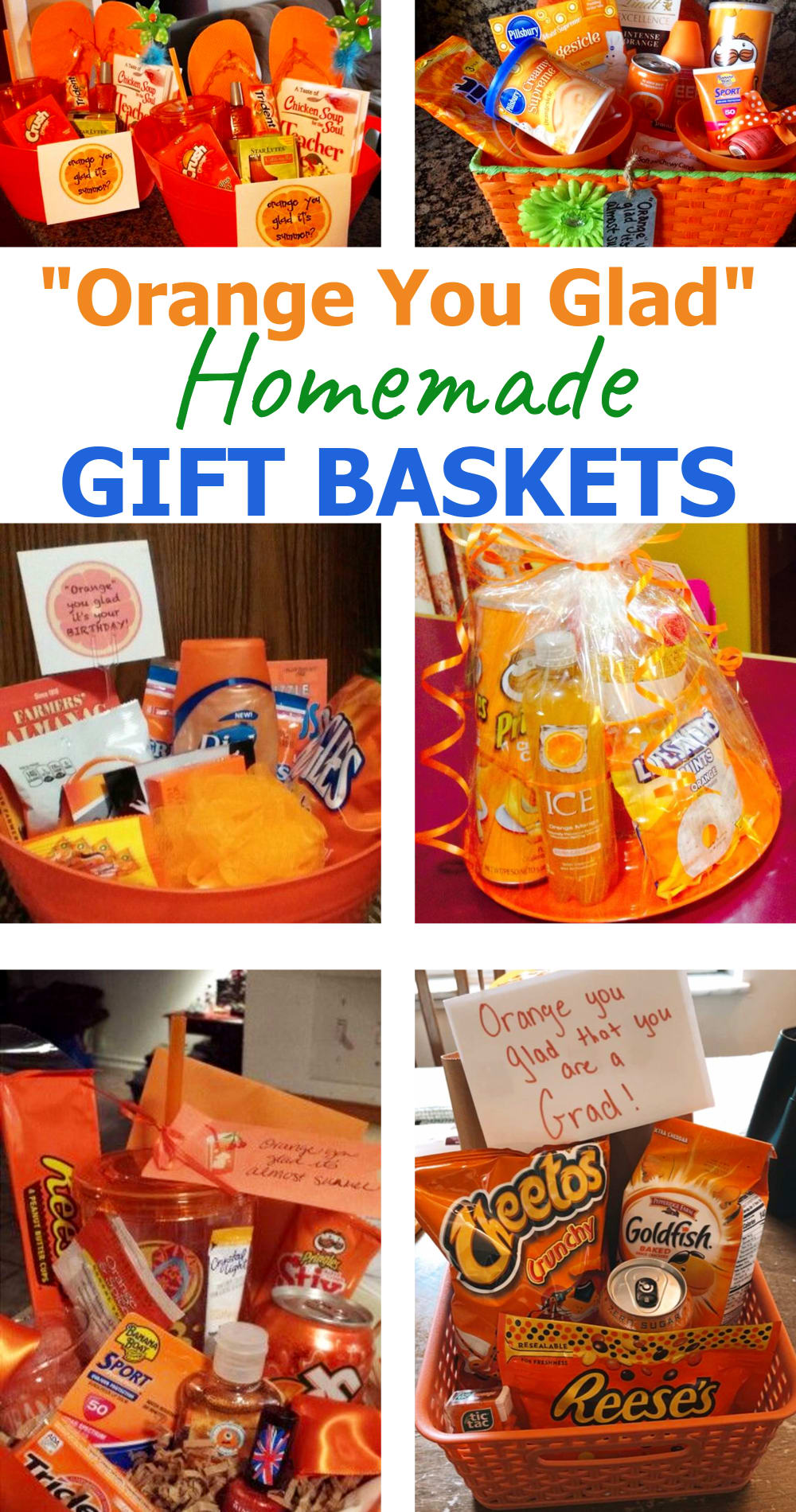 Homemade Orange You Glad Gift Baskets - easy, inexpensive and CREATIVE DIY gift basket ideas to make for teacher appreciation, graduation, birthdays, co-worker gifts, retirement, Mother's Day, end of school year, summer, new home housewarming gifts, door dash thank you gift baskets, best friends, boyfriends and more.