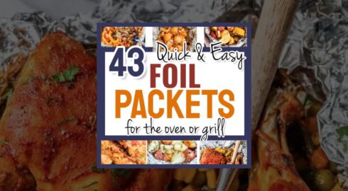 Foil Packets – 43 Foil Pack Meal Recipes For Quick Easy Tin Foil Dinners