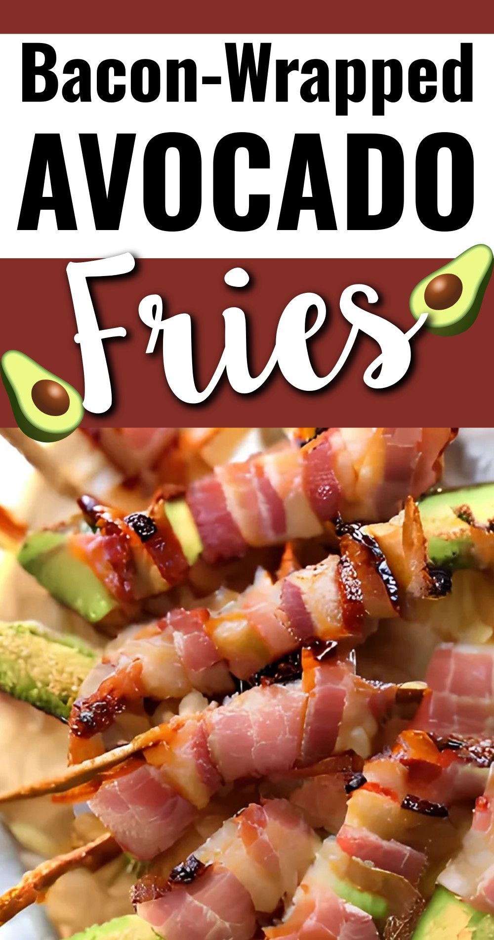 Bacon Wrapped Avocado Fries Appetizer