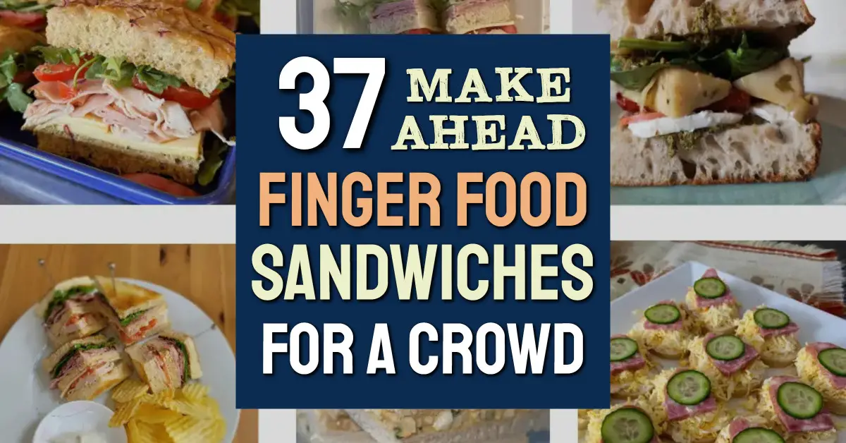 37 Make Ahead Finger Food Sandwiches For A Crowd