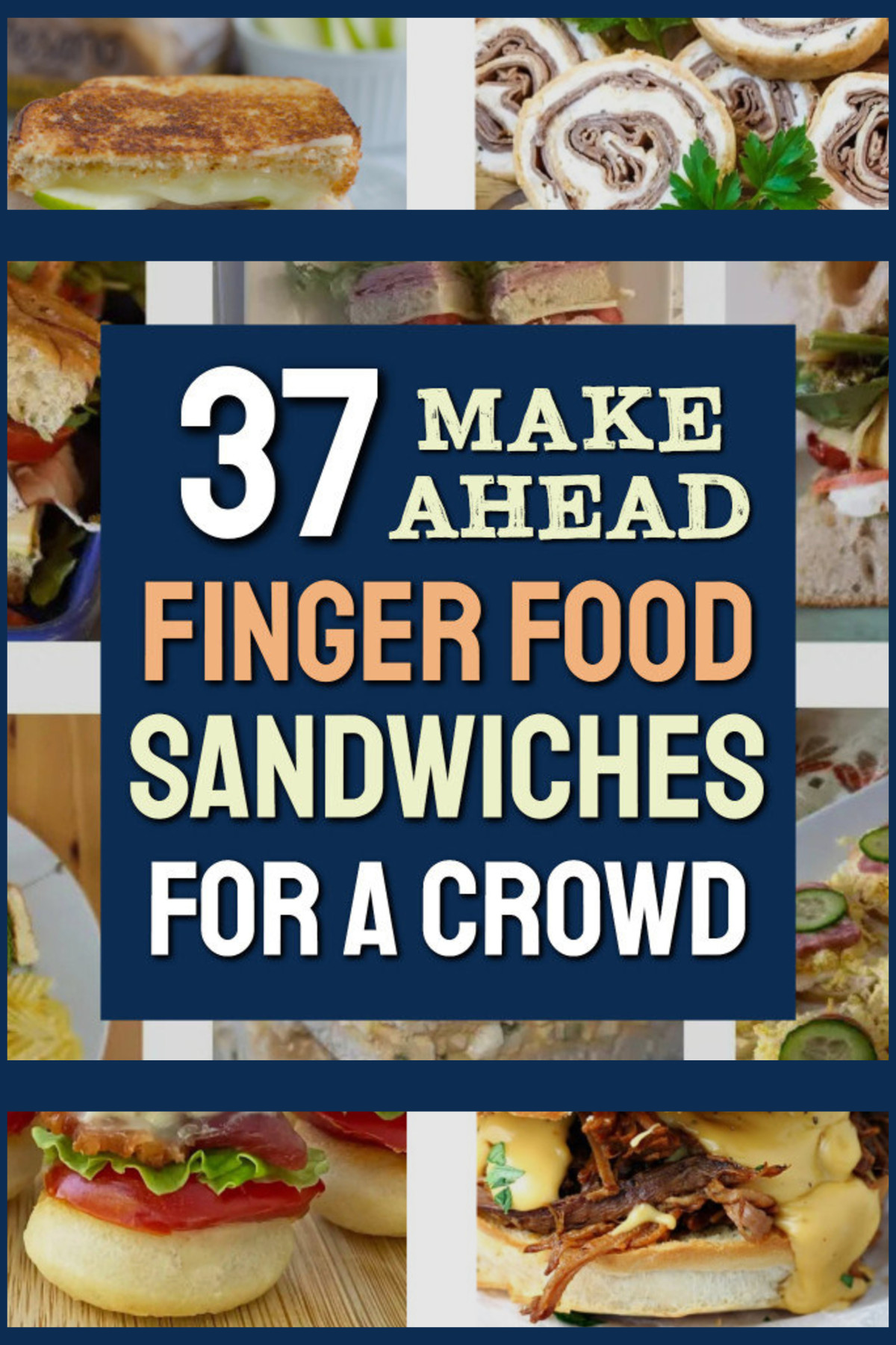 37 Make Ahead Finger Food Sandwiches For A Crowd