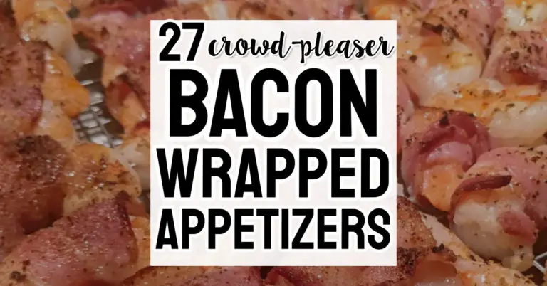 Appetizer Recipes – 27 Easy Bacon Wrapped Appetizers and Crowd-Pleasing Finger Foods