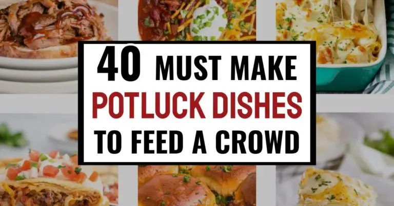 40 Must Make Potluck Dishes To Feed A Crowd
