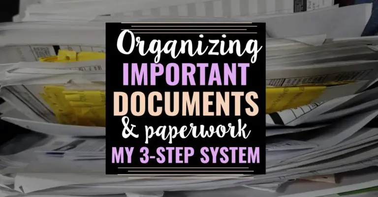 Organizing Important Documents and Paperwork – My 3 Step System and Binder Checklists