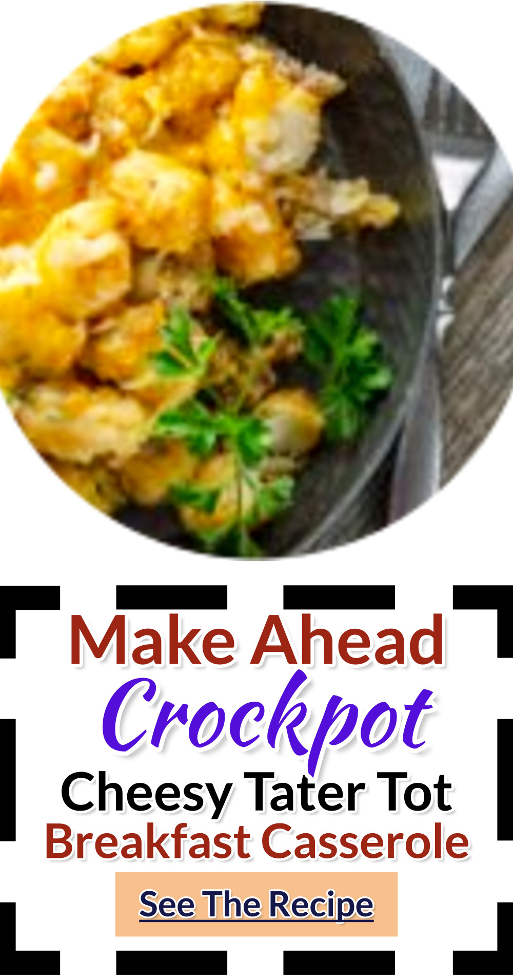 Make ahead crockpot cheesy tater tot breakfast casserole