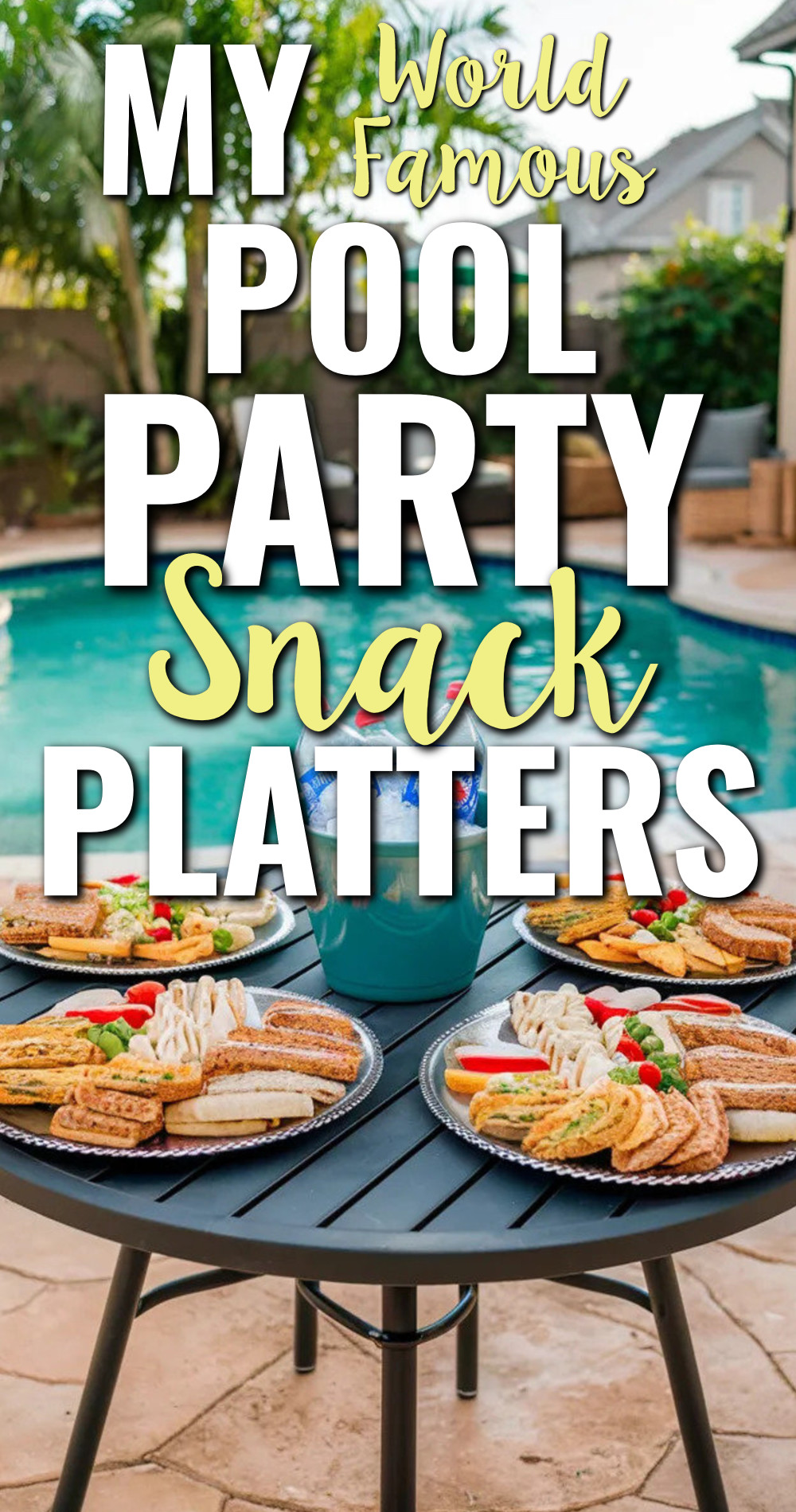 My World Famous Pool Party Snack Platters