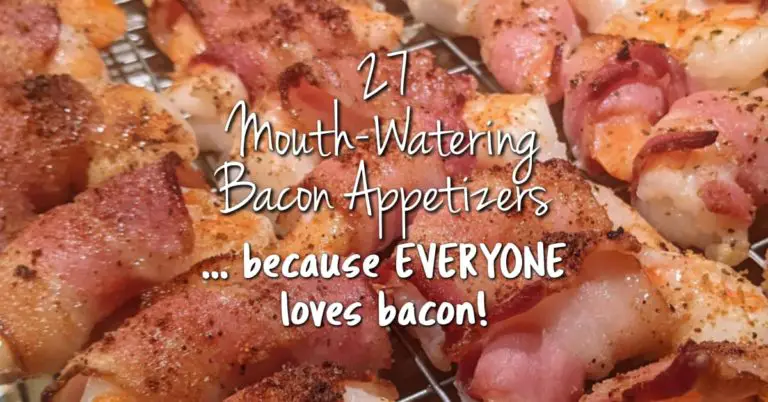 27 Mouth-Watering Bacon Appetizers (because EVERYONE loves bacon!)