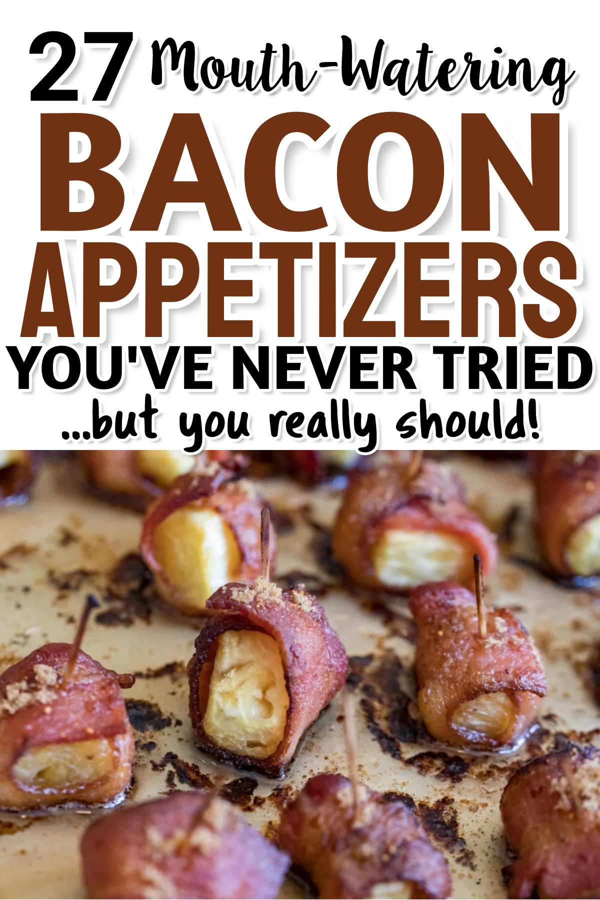27 mouth-watering bacon appetizers you're never tried