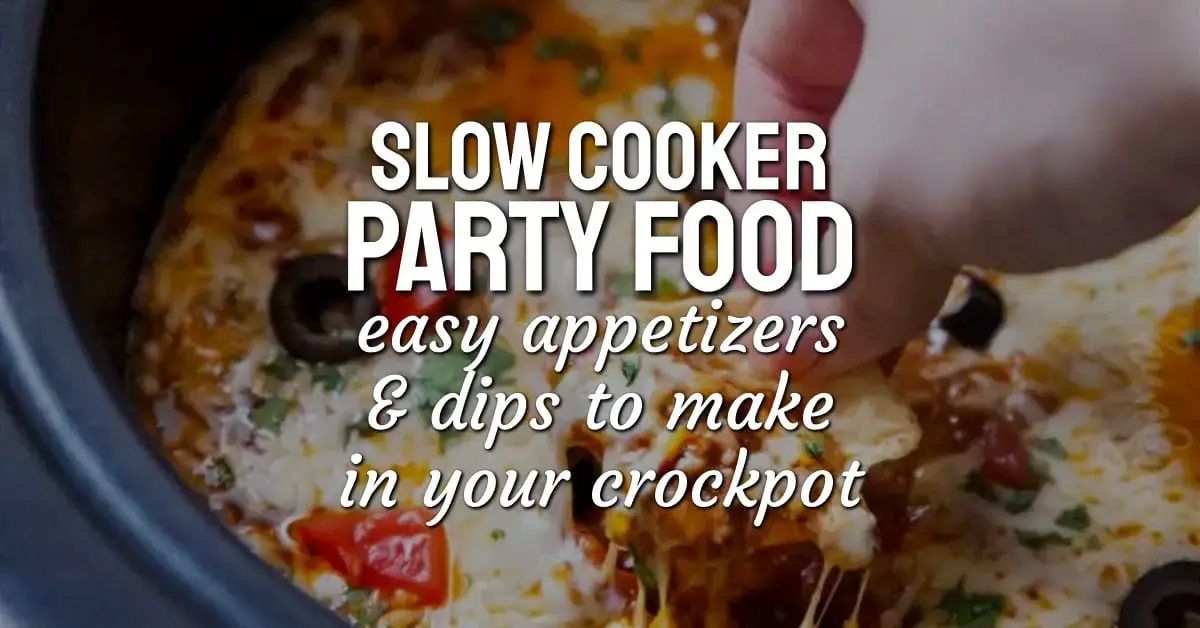 Slow cooker party food recipes - appetizers, dips and finger foods to make in your crockpot