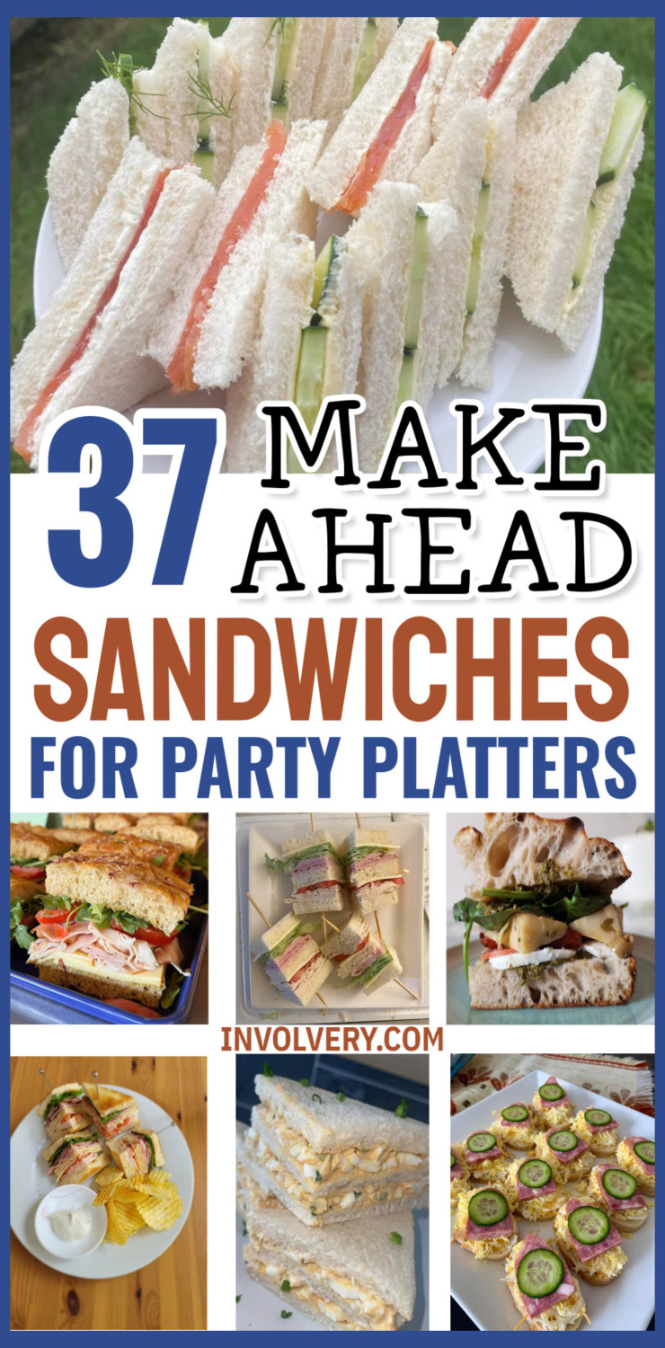 37 Make Ahead Sandwiches For Party Platters