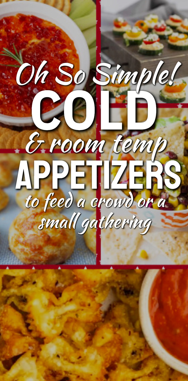 So simple cold and room temperature appetizers to feed a crowd or small gathering event