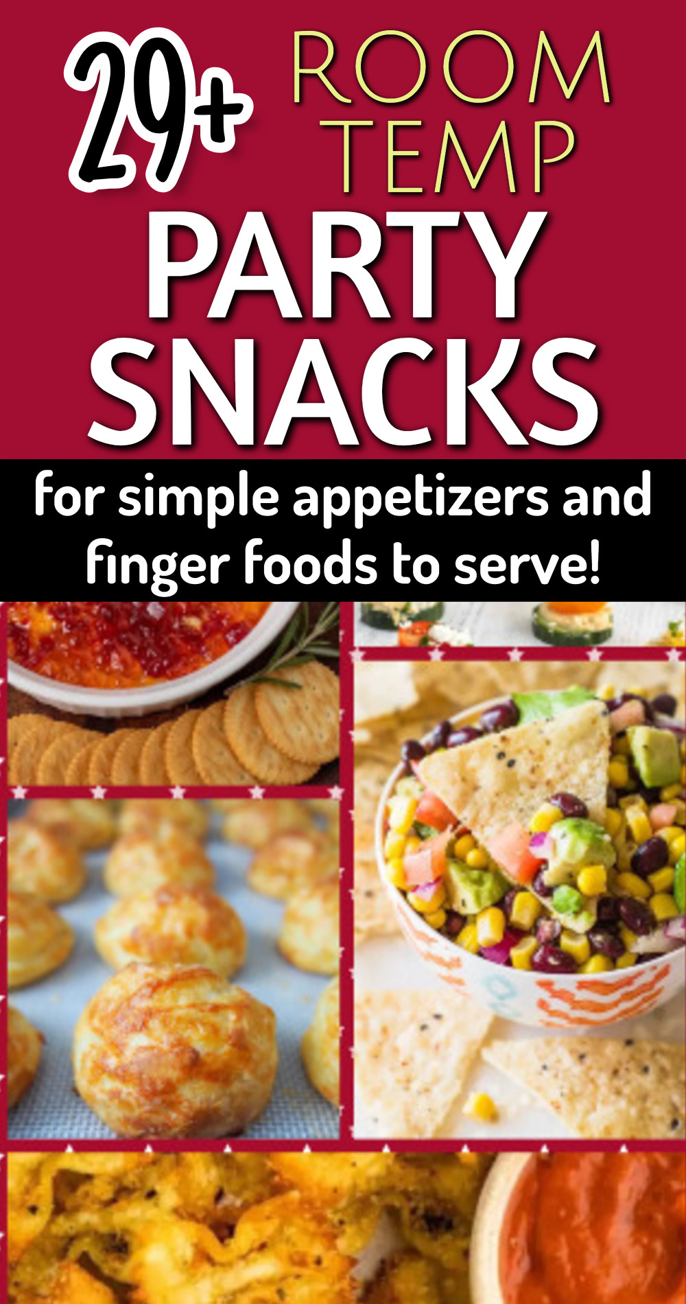 29+ Room Temp Party Snacks For Simple Appetizers and Finger Foods To Serve