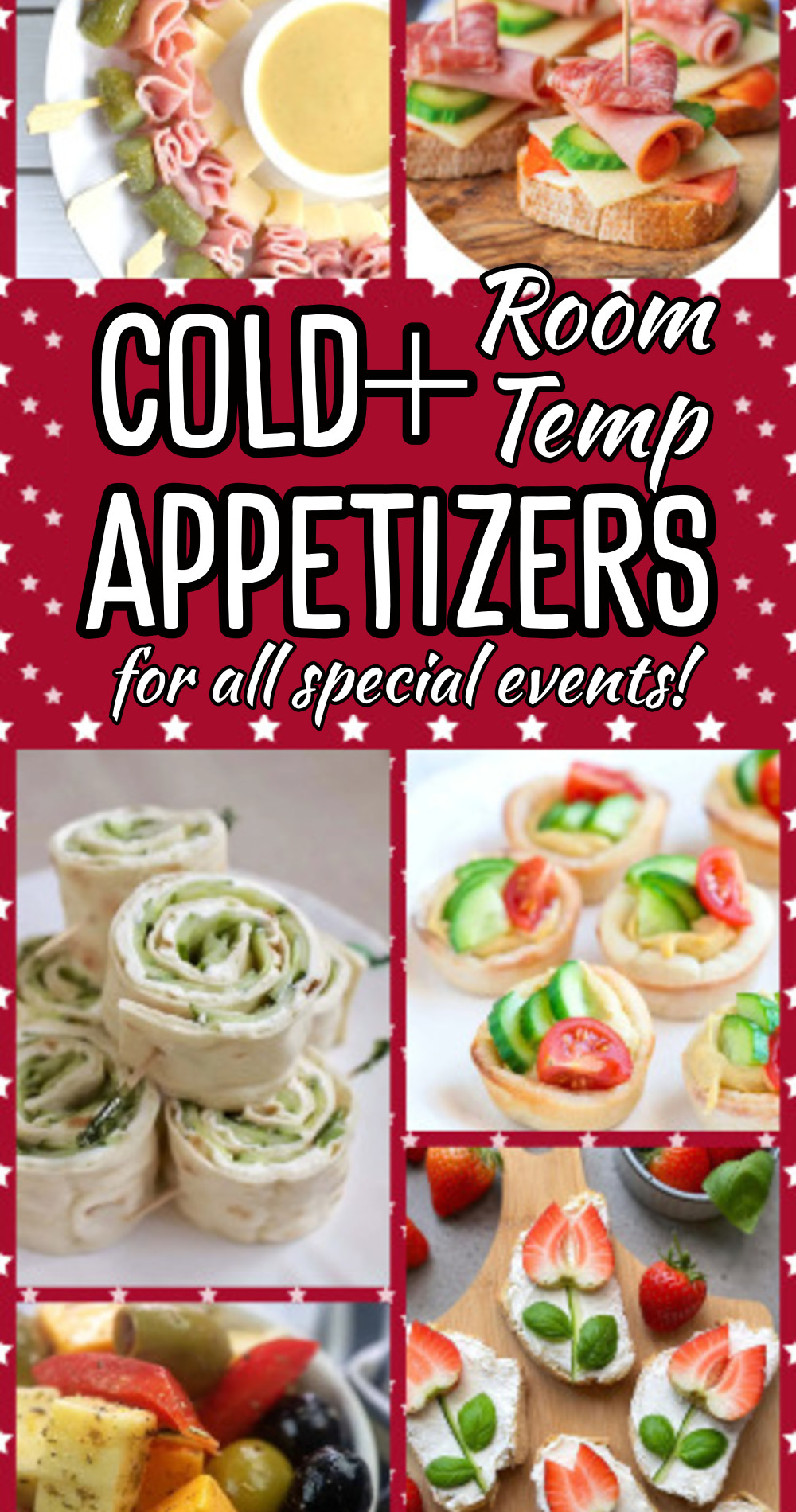 Cold and Room Temp Appetizers For All Parties and Special Events