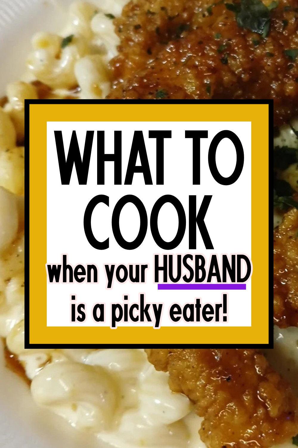 What To Cook For Your Picky Husband