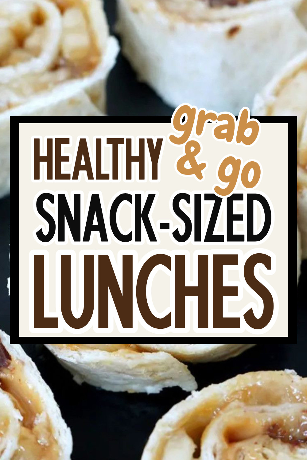 Healthy Grab and Go Snack Sized Lunches