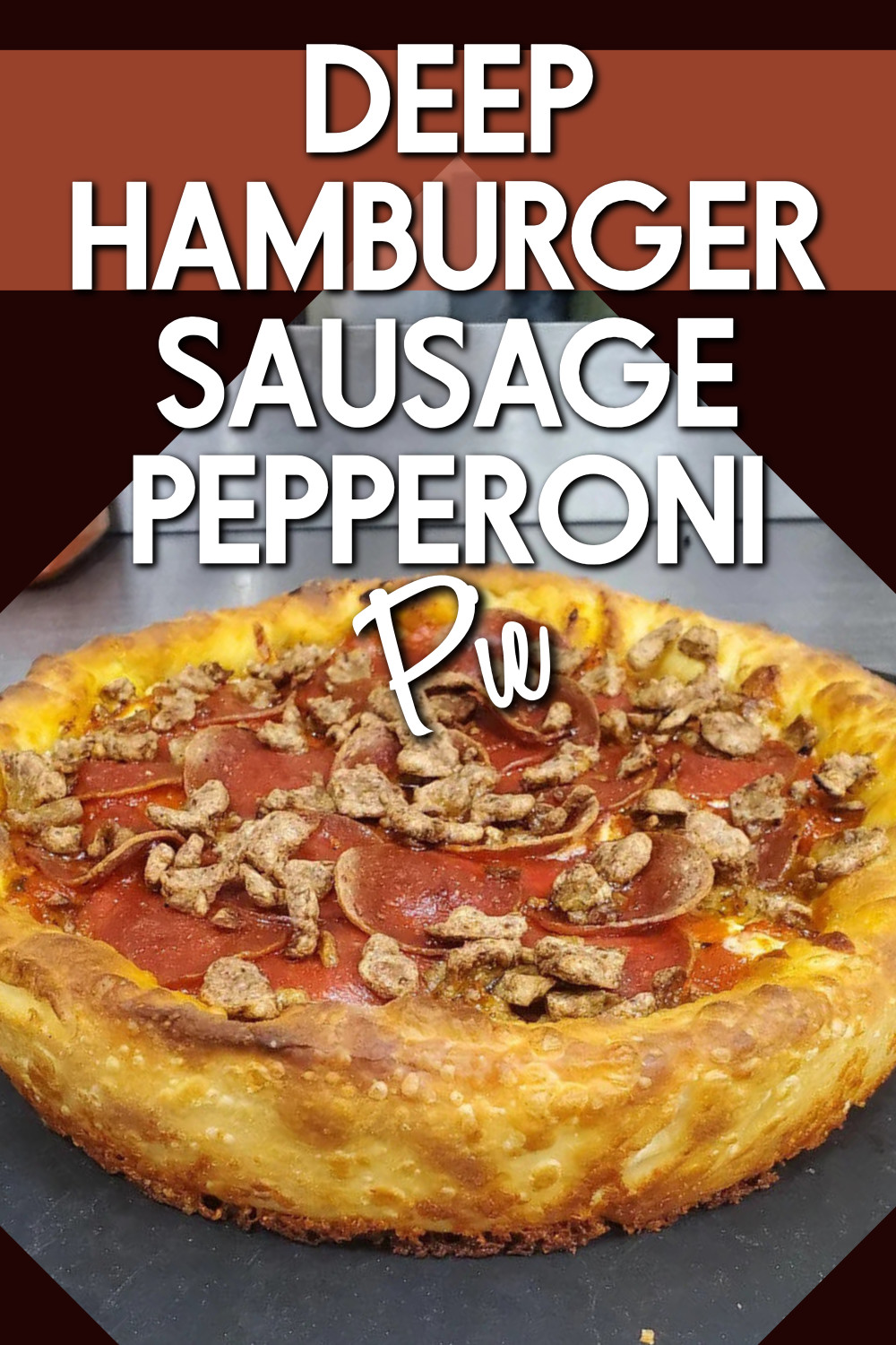 deep hamburger sausage pepperoni pie