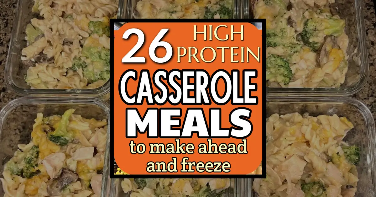 26 Protein Packed Casserole Meals To Make Ahead And Freeze