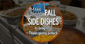 Jen's favorite Fall side dishes to bring to Thanksgiving potlucks