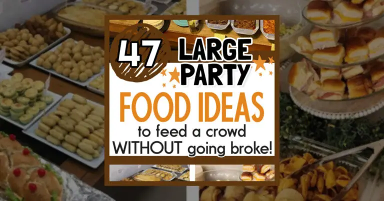 47 Large Party Food Ideas To Feed A Crowd WITHOUT Going Broke