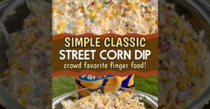 Simple Classic Street Corn Dip + 15 Cheap Appetizers ANYONE Can Make