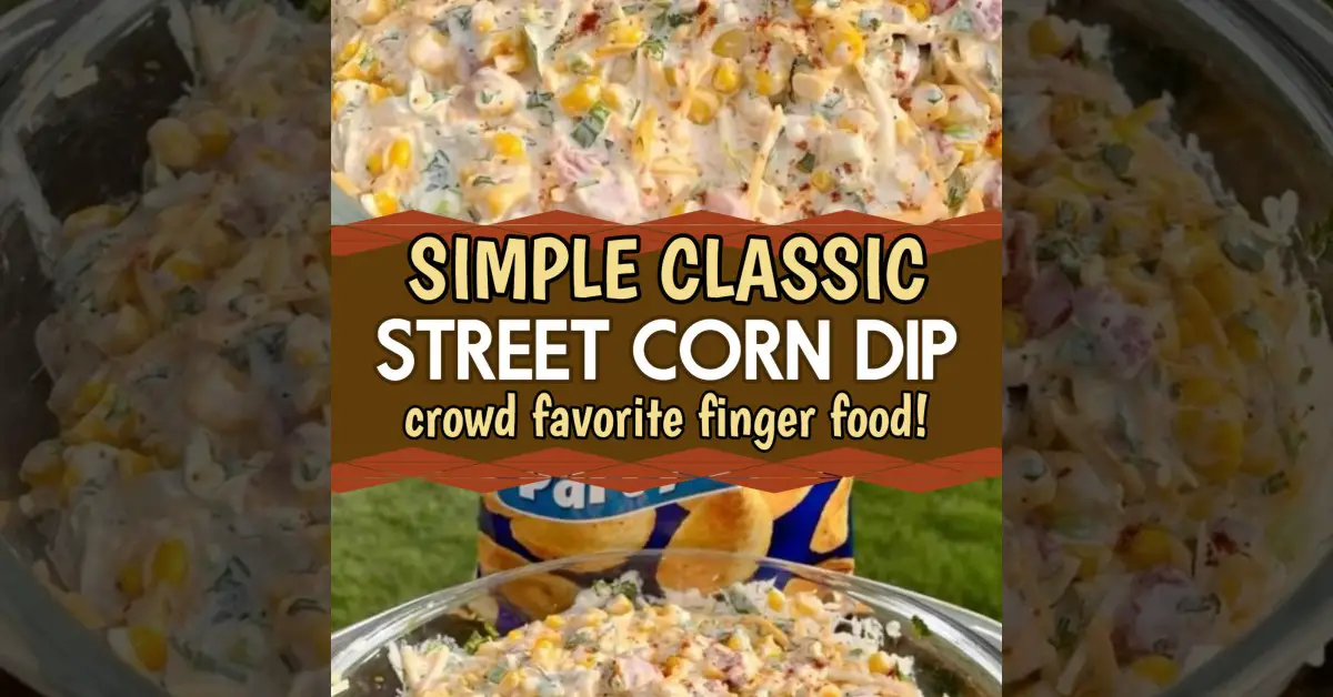 Simple Classic Street Corn Dip + 15 Cheap Appetizers ANYONE Can Make
